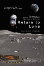 Cover of Return To Luna The Winning Stories Of The National Space Societys 2008 Return To Luna Contest by Harrison H. Schmitt