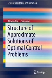 Front cover of Structure Of Approximate Solutions Of Optimal Control Problems by Alexander J. Zaslavski