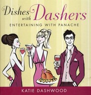 Front cover of Dishes With Dashers Entertaining With Panache by Katie Dashwood