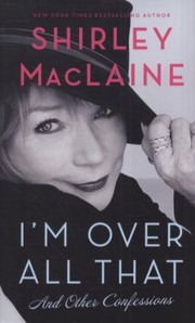 Front cover of Im Over All That and Other Confessions by Shirley MacLaine