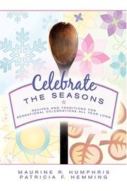 Front cover of Celebrate the seasons with traditions and recipes by Maurine R. Humphris