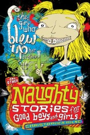 Front cover of The Girl Who Blew Up Her Brother
            
                Naughty Stories for Good Boys and Girls by Christopher Milne