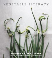 Cover of Vegetable Literacy Cooking And Gardening With Twelve Families From The Edible Plant Kingdom With Over 300 Deliciously Simple Recipes by Deborah Madison