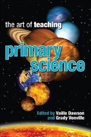 Front cover of The Art of Teaching Primary Science by Vaille Dawson