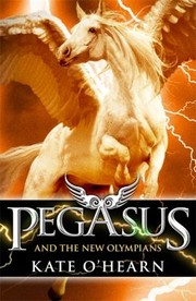 Front cover of Pegasus And The New Olympians by Kate O'Hearn