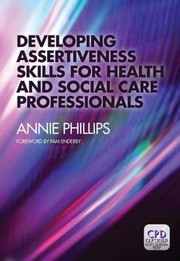 Front cover of Developing Assertiveness Skills for Health and Social Care Professionals by Annie Phillips