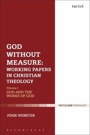 Front cover of God Without Measure Essays In Christian Doctrine by John Webster