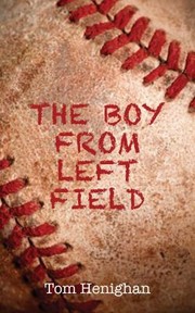 Cover of The Boy From Left Field by Tom Henighan
