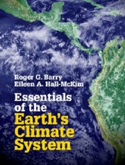 Front cover of Essentials Of The Earths Climate System by Roger G. Barry