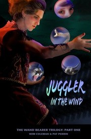 Front cover of Juggler in the Wind
            
                Wand Bearer Trilogy by Pat Perrin
