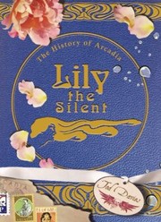 Cover of Lily The Silent The History Of Arcadia by Mike Madrid