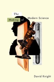 Front cover of The Making of Modern Science Science Technology Medicine and Modernity by David Marcus Knight