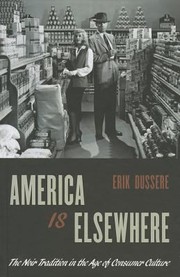 Front cover of America Is Elsewhere The Noir Tradition In The Age Of Consumer Culture by Erik Dussere