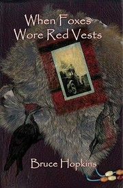 Front cover of When Foxes Wore Red Vests by Bruce Hopkins