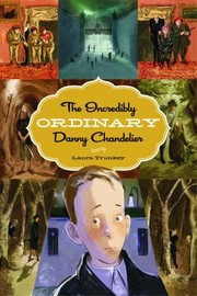 Front cover of The Incredibly Ordinary Danny Chandelier by Laura Trunkey