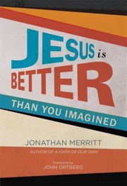 Cover of Jesus Is Better Than You Imagined by Jonathan Merritt