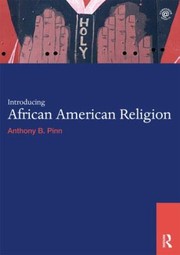 Front cover of Introducing African American Religion by Anthony B. Pinn