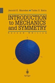 Front cover of Introduction To Mechanics And Symmetry A Basic Exposition Of Classical Mechanical Systems by Tudor S. Ratiu