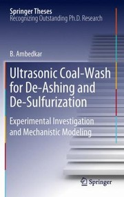 Front cover of Ultrasonic Coalwash For Deashing And Desulfurization Experimental Investigation And Mechanistic Modeling by B. Ambedkar