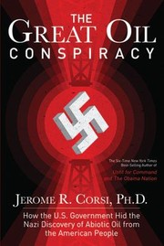 Front cover of The Great Oil Conspiracy How The Us Government Hid The Nazi Discovery Of Abiotic Oil From The American People by Jerome R. Corsi