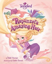 Cover of Rapunzels Amazing Hair
Disney Tangled by Kiki Thorpe