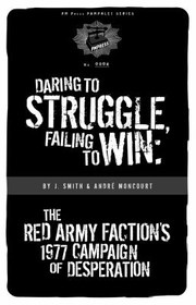 Front cover of Daring to Struggle Failing to Win                            PM Press Pamphlets by J. Smith