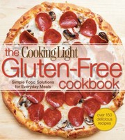 Cover of The Cooking Light Glutenfree Cookbook Simple Food Solutions For Everyday Meals by Oxmoor House