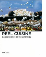 Front cover of Reel Cuisine Blockbuster Dishes From The Silver Screen by Nami Iijima