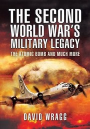 Front cover of The Second World Wars Military Legacy by David W. Wragg