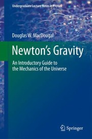 Front cover of Newtons Gravity
            
                Undergraduate Lecture Notes in Physics by Douglas W. Macdougal