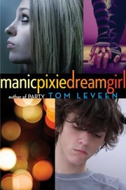 Front cover of Manicpixiedreamgirl by Tom Leveen