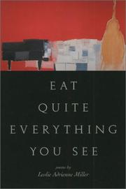 Front cover of Eat quite everything you see by Leslie Adrienne Miller