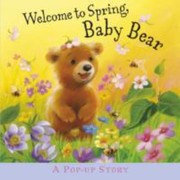 Front cover of Welcome to Spring Baby Bear by Liza Miller