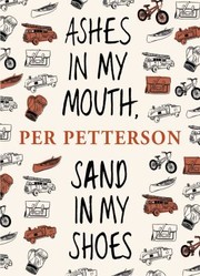 Front cover of Ashes in My Mouth Sand in My Shoes by Per Petterson