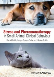 Front cover of Stress And Pheromonatherapy In Small Animal Clinical Behaviour by Daniel S. Mills