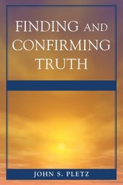 Cover of Finding and Confirming Truth by John S. Pletz
