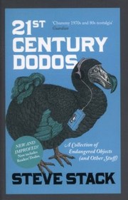 Front cover of 21st Century Dodos A Collection Of Endangered Objects And Other Stuff by Steve Stack