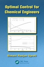 Front cover of Optimal Control For Chemical Engineers by Simant Ranjan Upreti