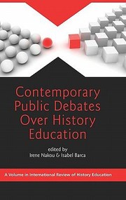 Front cover of Contemporary Public Debates Over History Education by Isabel Barca