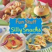 Cover of Fun Stuff Silly Snacks by Publications International