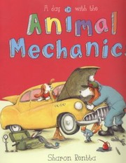 Cover of A Day With The Animal Mechanics by Sharon Rentta