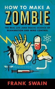 Front cover of How to Make a Zombie by Frank Swain