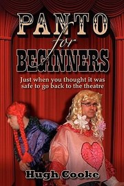 Cover of Panto For Beginners Just When You Thought It Was Safe To Go Back To The Theatre Pantomines And Plays For Schools Classrooms And Theatres by Hugh Cooke