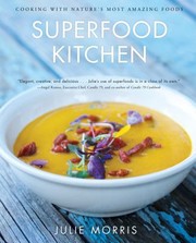 Front cover of Superfood Kitchen Cooking With Natures Most Amazing Foods by Julie Morris
