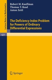 Front cover of The Deficiency Index Problem For Powers Of Ordinary Differential Expressions by Robert M. Kauffman