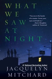 Front cover of What We Saw At Night by Jacquelyn Mitchard