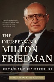 Cover of The Indispensable Milton Friedman by Lanny Ebenstein