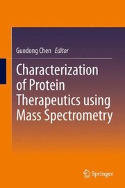 Cover of Characterization of Protein Therapeutics Using Mass Spectrometry by Guodong Chen