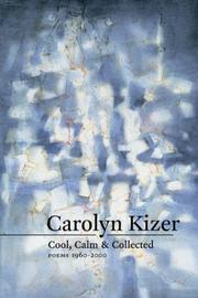 Cover of Cool, calm & collected by Carolyn Kizer