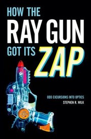 Cover of How the Ray Gun Got Its Zap by Stephen R. Wilk